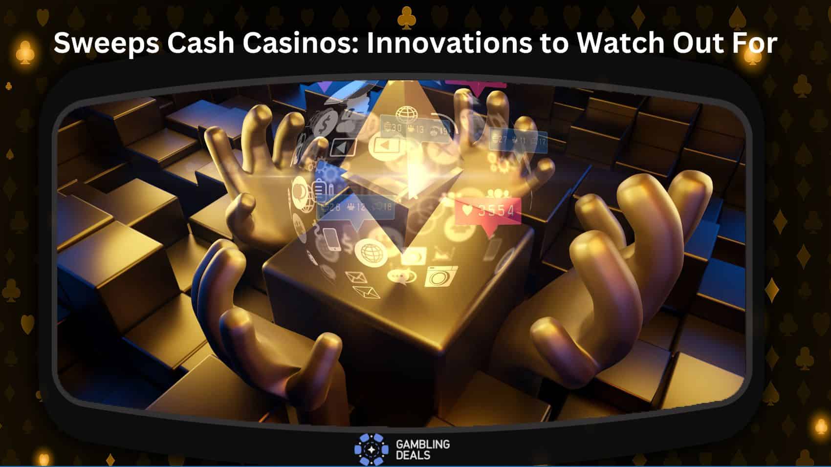 Sweeps Cash Casinos Trends and Innovations to Watch Out For